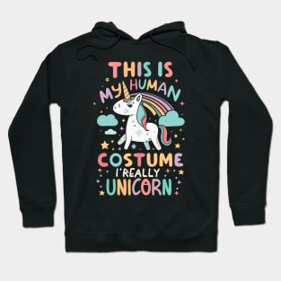 This Is My Human Costume I'm Really Unicorn Hoodie